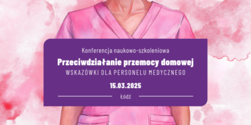 Konferencja naukowo-szkoleniowa „Przeciwdziałanie przemocy domowej – Wskazówki dla personelu medycznego”