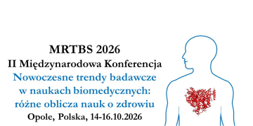 II Międzynarodowa Konferencja Nowoczesne trendy badawcze w naukach biomedycznych: różne oblicza nauk o zdrowiu