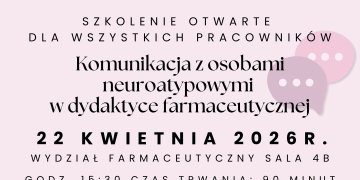Zaproszenie na bezpłatne szkolenie „Komunikacja z osobami neuroatypowymi w dydaktyce farmaceutycznej”