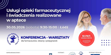 Konferencja „Usługi opieki farmaceutycznej i świadczenia realizowane w aptece”