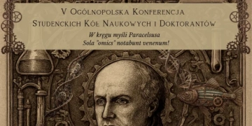 V Ogólnopolska Konferencja Studenckich Kół Naukowych i DoktorantówW kręgu myśli Paracelsusa